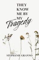 They Know Me By My Tragedy