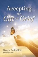 Sharon Smith - Accepting the Gift of Grief, Häftad