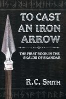 R C Smith - To Cast an Iron Arrow, Häftad. Tillgänglighet: Lägg i varukorg