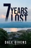 Dale Givens - 7 Years Lost, Häftad. Tillgänglighet: Lägg i varukorg