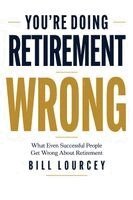 You're Doing Retirement Wrong