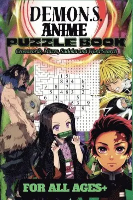 Anime Puzzle Book: Demon Slayer Edition: Best Crosswords, Mazes, Word Search, Sudoku, and More.: Fun for All Ages: Fun and Challenging Puzzles