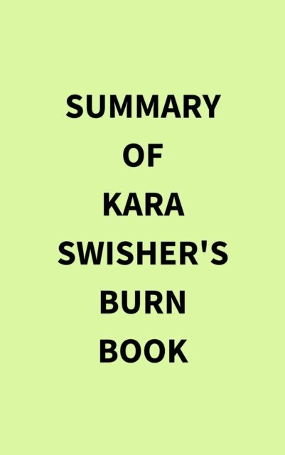 Summary of Kara Swisher's Burn Book