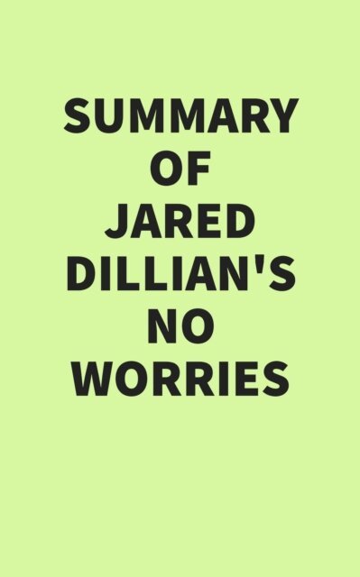 Summary of Jared Dillian's No worries
