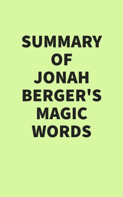 Summary of Jonah Berger's Magic Words