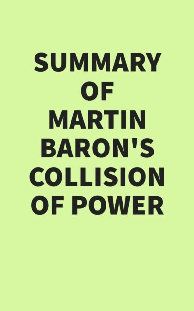Summary of Martin Baron's Collision of Power