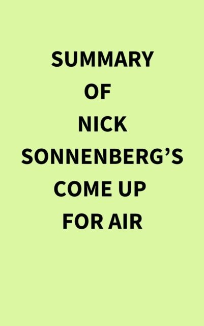 Summary of Nick Sonnenberg's Come Up for Air