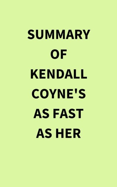 Summary of Kendall Coyne's As Fast As Her