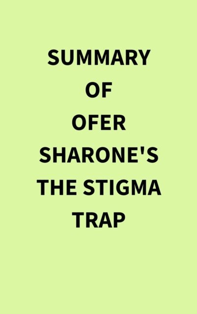 Summary of Ofer Sharone's The Stigma Trap
