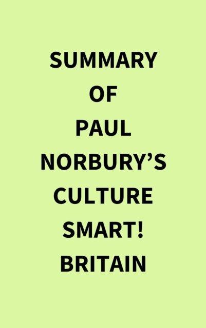 Summary of Paul Norbury's Culture Smart! Britain