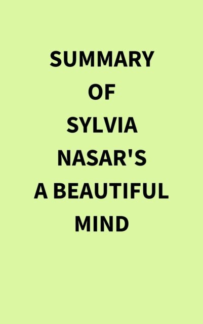 Summary of Sylvia Nasar's A Beautiful Mind