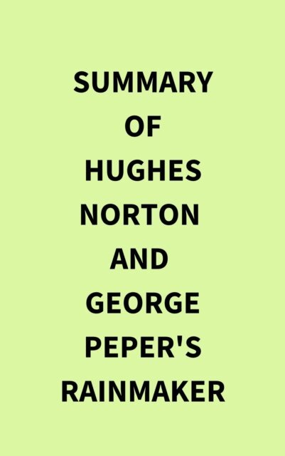 Summary of Hughes Norton and George Peper's Rainmaker