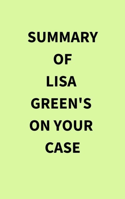 Summary of Lisa Green's On Your Case