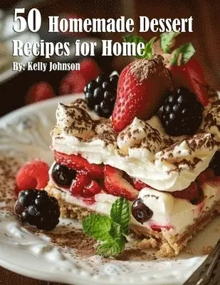 Kelly Johnson - 50 Homemade Dessert Recipes for Home, Häftad. Tillgänglighet: Lägg i varukorg