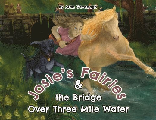 Alan Cavanagh - Josie's Fairies And the Bridge Over Three Mile Water, Häftad