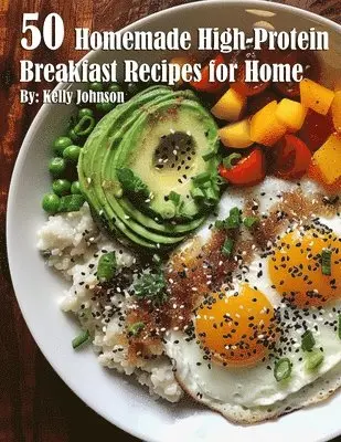 Kelly Johnson - 50 Homemade High-Protein Breakfast Recipes for Home, Häftad. Tillgänglighet: Lägg i varukorg