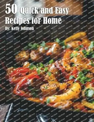 Kelly Johnson - 50 Quick and Easy Recipes for Home, Häftad. Tillgänglighet: Lägg i varukorg