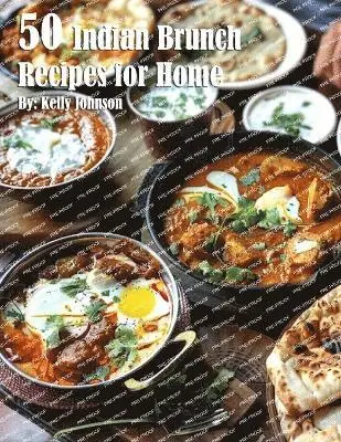 Kelly Johnson - 50 Indian Brunch Recipes for Home, Häftad. Tillgänglighet: Lägg i varukorg