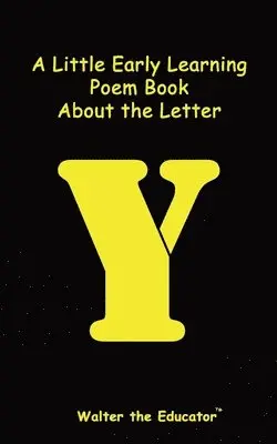 Walter the Educator - Little Early Learning Poem Book about the Letter Y, Häftad. Tillgänglighet: Lägg i varukorg