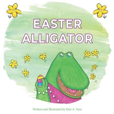 Kim A Nasr - Easter Alligator, Häftad