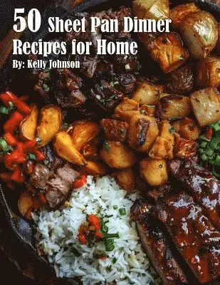 Kelly Johnson - 50 Sheet Pan Dinner Recipes for Home, Häftad. Tillgänglighet: Lägg i varukorg