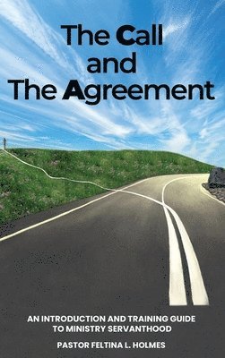 Pastor Feltina L Holmes - Call and The Agreement, Inbunden