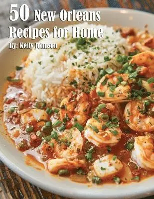 Kelly Johnson - 50 New Orleans Recipes for Home, Häftad. Tillgänglighet: Lägg i varukorg