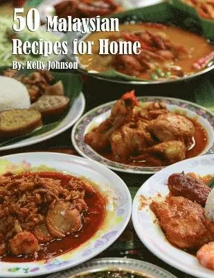 Kelly Johnson - 50 Malaysian Recipes for Home, Häftad. Tillgänglighet: Lägg i varukorg