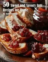 Kelly Johnson - 50 Sweet and Savory Jam Recipes for Home, Häftad. Tillgänglighet: Lägg i varukorg