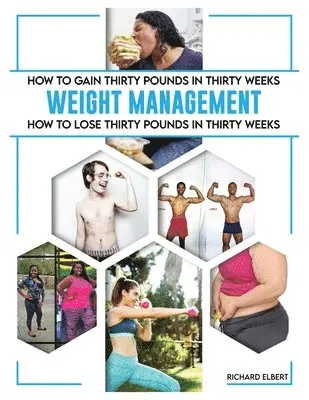 Richard Elbert - How to Gain or Lose Thirty Pounds in Thirty Weeks, Häftad. Tillgänglighet: Lägg i varukorg