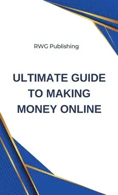 Rwg Publishing - Ultimate Guide to Making Money Online, Inbunden. Tillgänglighet: Lägg i varukorg