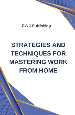 Rwg Publishing - Strategies and Techniques for Mastering Work from Home, Häftad. Tillgänglighet: Lägg i varukorg