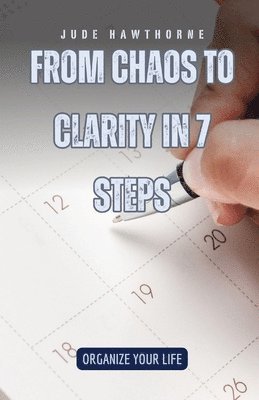 Jude Hawthorne - From Chaos to Clarity in 7 Steps, Häftad. Tillgänglighet: Lägg i varukorg