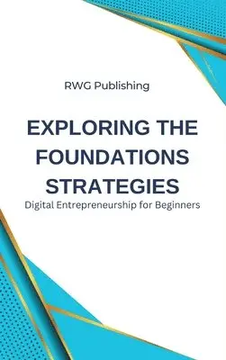 Rwg Publishing - Exploring the Foundations Strategies, Inbunden. Tillgänglighet: Lägg i varukorg
