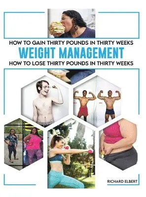 Richard Elbert - How to Gain or Lose Thirty Pounds in Thirty Weeks, Inbunden. Tillgänglighet: Lägg i varukorg