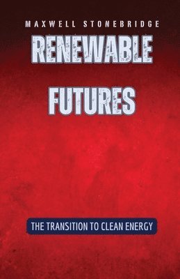 Maxwell Stonebridge - Renewable Futures, Häftad. Tillgänglighet: Lägg i varukorg