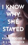 I Know Why She Stayed