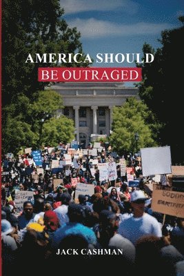 Jack Cashman - AMERICA Should be Outraged, Häftad. Tillgänglighet: Tillfälligt slut