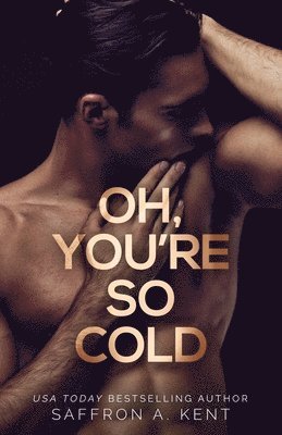 Saffron A Kent - Oh, You're So Cold, Häftad
