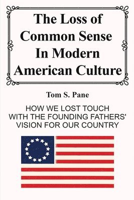 Tom S Pane - Loss of Common Sense in Modern America Culture, Häftad. Tillgänglighet: Lägg i varukorg