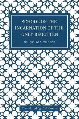 St Cyril of Alexandria - School of the Incarnation of the Only Begotten, Häftad
