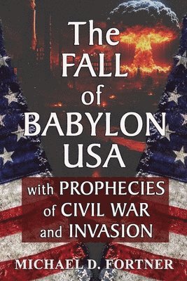 Michael D Fortner - Fall of Babylon USA, Häftad