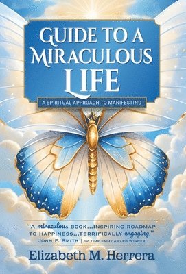Elizabeth M Herrera - Guide to a Miraculous Life, Inbunden. Tillgänglighet: Lägg i varukorg