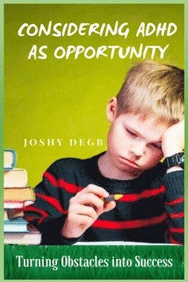 Joshy Degb - Considering ADHD As Opportunity, Häftad. Tillgänglighet: Lägg i varukorg