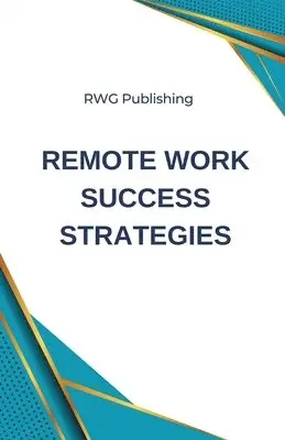 Rwg Publishing - Remote Work Success Strategies, Häftad. Tillgänglighet: Lägg i varukorg