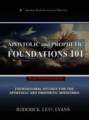 Roderick Levi Evans - Apostolic and Prophetic Foundations 101, Inbunden. Tillgänglighet: Lägg i varukorg