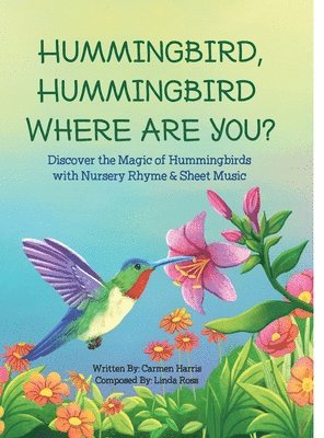Carmen Harris - Hummingbird, Hummingbird Where Are You?, Inbunden