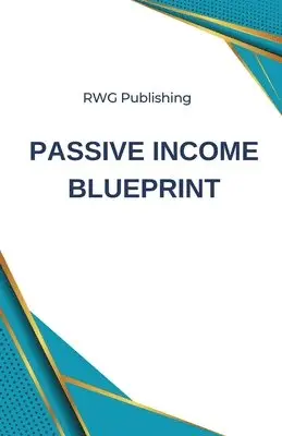 Rwg Publishing - Passive Income Blueprint, Häftad. Tillgänglighet: Lägg i varukorg