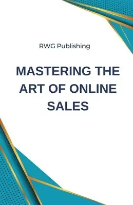 Rwg Publishing - Mastering the Art of Online Sales, Häftad. Tillgänglighet: Lägg i varukorg