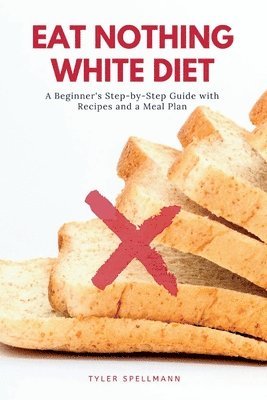 Tyler Spellmann - Eat Nothing White Diet, Häftad. Tillgänglighet: Lägg i varukorg